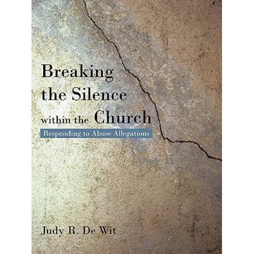 Breaking the Silence Within the Church: Responding to Abuse Allegations - Paperback