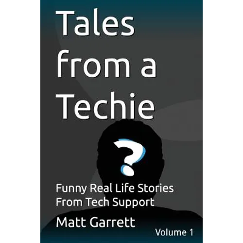 Tales from a Techie: Funny Real Life Stories From Tech Support - Paperback