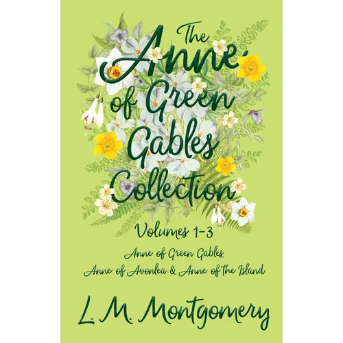 The Anne of Green Gables Collection;Volumes 1-3 (Anne of Green Gables, Anne of Avonlea and Anne of the Island) - Hardcover