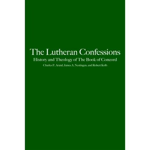 The Lutheran Confessions: History and Theology of the Book of Concord - Paperback