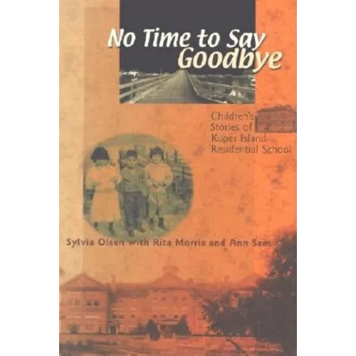 No Time to Say Goodbye: Children's Stories of Kuper Island Residential School - Paperback