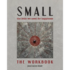Small: The Little We Need for Happiness (The Workbook): The Little We Need for Happiness - Paperback