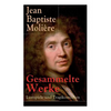 Gesammelte Werke: Lustspiele und Tragikomödien: Der Misanthrop + Tartuffe + Die erzwungene Heirath + Der Geizige + Die Schule der Frauen - Paperback