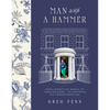 Man with a Hammer: From Forgotten Wreck to Forever Home - An Inspiring DIY Transformation - Hardcover