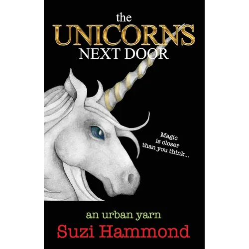 The Unicorns Next Door: Magic is closer than you think... - Paperback