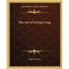 The Art of Living Long - Paperback