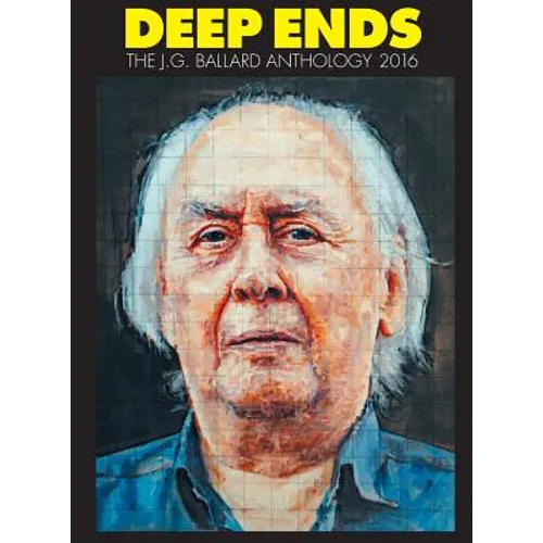 Deep Ends: The J.G. Ballard Anthology 2016 - Hardcover
