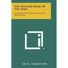 The Wonder Book Of The Bible: A Commentary On The Book Of Revelation - Paperback