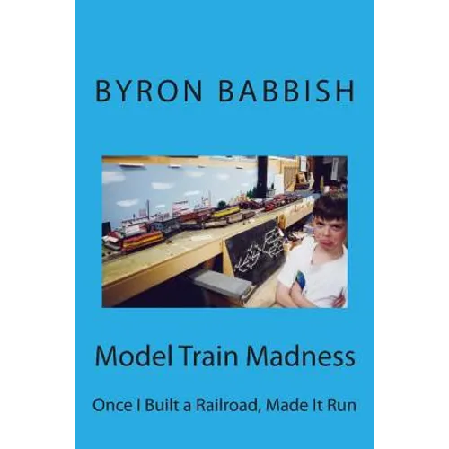 Model Train Madness: Once I Built a Railroad, Made It Run - Paperback