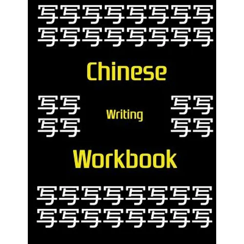 Chinese Writing Workbook: Chinese Writing and Calligraphy Paper Notebook for Study. Tian Zi Ge Paper. Mandarin - Pinyin Chinese Writing Paper - Paperback