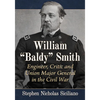 William "Baldy" Smith: Engineer, Critic and Union Major General in the Civil War - Paperback