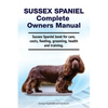 Sussex Spaniel Complete Owners Manual. Sussex Spaniel book for care, costs, feeding, grooming, health and training. - Paperback