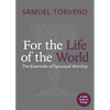 For the Life of the World: The Essentials of Episcopal Worship - Paperback