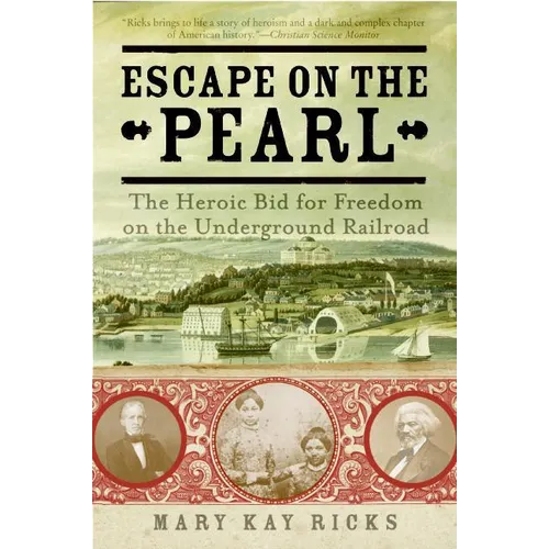 Escape on the Pearl: The Heroic Bid for Freedom on the Underground Railroad - Paperback