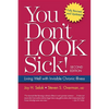 You Don't Look Sick!: Living Well With Chronic Invisible Illness - Paperback
