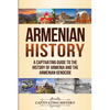 Armenian History: A Captivating Guide to the History of Armenia and the Armenian Genocide - Paperback