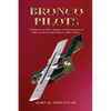 Bronco Pilots: A Romantic and Tragic Journey of Determination and Drive to Success from Grace to Hell and Back - Paperback