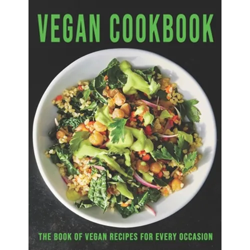 Vegan Cookbook: The book of Vegan Recipes for Every Occasion - Paperback