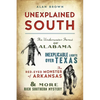 Unexplained South: The Underwater Forest of Alabama, Inexplicable Lights Over Texas, the Red-Eyed Monster of Arkansas & More Rich Southern Mystery - Paperback