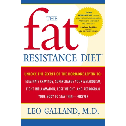 The Fat Resistance Diet: Unlock the Secret of the Hormone Leptin To: Eliminate Cravings, Supercharge Yourmetabolism, Fight Inflammation, Lose Weight & - Paperback