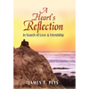 A Heart's Reflection: In Search of Love & Friendship - Hardcover