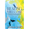 Healing Will Come: Finding Redemption, Hope, and Purpose in the Roads of Grief and Heartache - Paperback