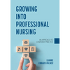 Growing into Professional Nursing: An Approach to Confident Practice - Paperback