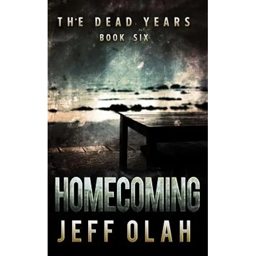 The Dead Years - HOMECOMING - Book 6 (A Post-Apocalyptic Thriller) - Paperback