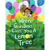 When Grandma Gives You a Lemon Tree - Hardcover