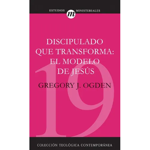 Discipulado Que Transforma: El Modelo de Jesús = Transforming Discipleship - Paperback