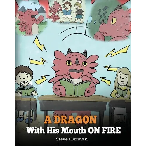 A Dragon With His Mouth On Fire: Teach Your Dragon To Not Interrupt. A Cute Children Story To Teach Kids Not To Interrupt or Talk Over People. - Paperback