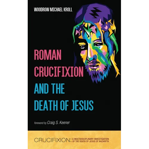 Roman Crucifixion and the Death of Jesus - Hardcover