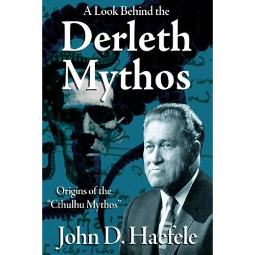 A Look Behind the Derleth Mythos: Origins of the Cthulhu Mythos - Paperback
