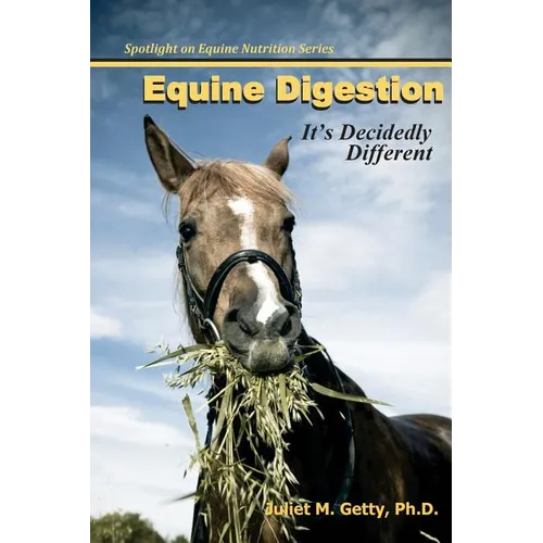 Equine Digestion: It's Decidedly Different - Paperback