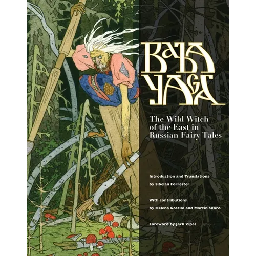 Baba Yaga: The Wild Witch of the East in Russian Fairy Tales - Hardcover