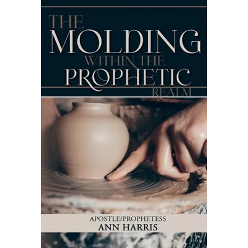 The Molding within the Prophetic Realm - Paperback