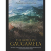 The Battle of Gaugamela: The History of Alexander the Great's Decisive Victory and the Destruction of the Achaemenid Persian Empire - Paperback