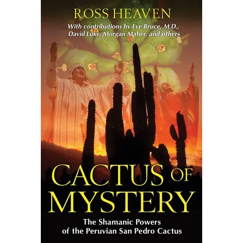 Cactus of Mystery: The Shamanic Powers of the Peruvian San Pedro Cactus - Paperback