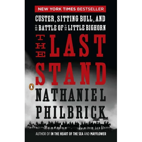 The Last Stand: Custer, Sitting Bull, and the Battle of the Little Bighorn - Paperback