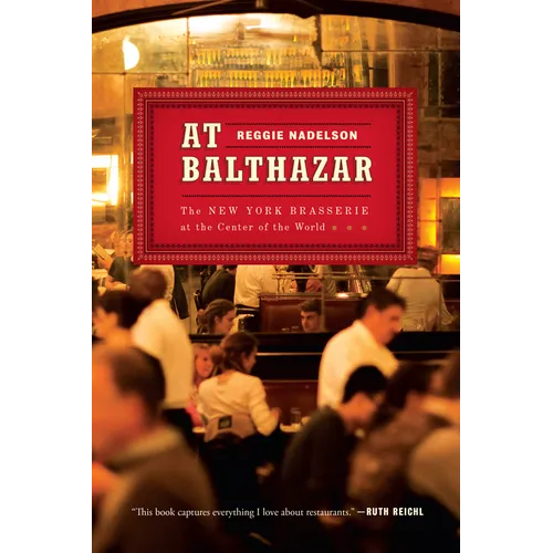 At Balthazar: The New York Brasserie at the Center of the World - Paperback