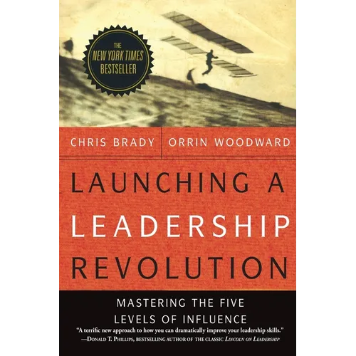 Launching a Leadership Revolution: Mastering the Five Levels of Influence - Paperback