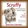 Scruffy: The True Tale of an Orphan Doggie Book One: Colombia - Paperback