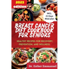 Breast Cancer Diet cookbook for Seniors 2023: Healthy Recipes for Recovery, Prevention, and Wellness - Paperback