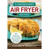 5-Ingredient Air Fryer Recipes: 200 Delicious and Easy Meal Ideas Including Gluten-Free and Vegan - Paperback