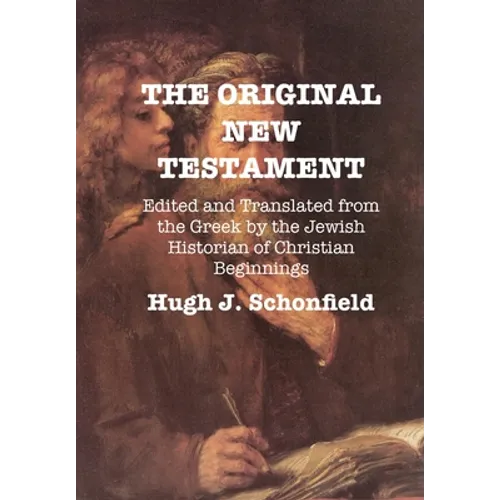 The Original New Testament: Edited and Translated from the Greek by the Jewish Historian of Christian Beginnings - Hardcover