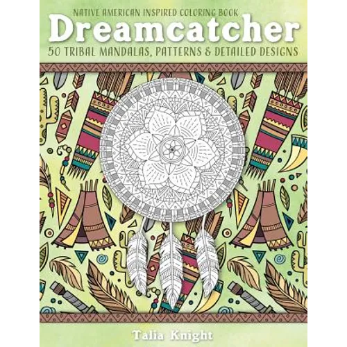 Native American Inspired Coloring Book: Dreamcatcher: 50 Tribal Mandalas, Patterns & Detailed Designs - Paperback