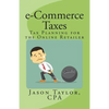 e-Commerce Taxes: Tax Planning for the Online Retailer - Paperback