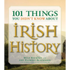 101 Things You Didn't Know about Irish History: The People, Places, Culture, and Tradition of the Emerald Isle - Paperback