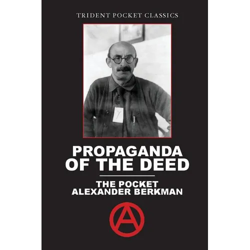 Propaganda of the Deed: The Pocket Alexander Berkman - Paperback