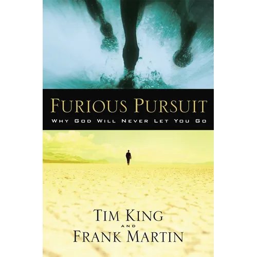 Furious Pursuit: Why God Will Never Let You Go - Paperback
